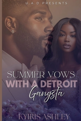 Summer Vows With A Detroit Gangsta by Ashley, Kyiris