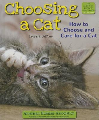 Choosing a Cat: How to Choose and Care for a Cat by Jeffrey, Laura S.
