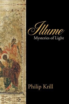 Illume: Mysteries of Light by Krill, Philip