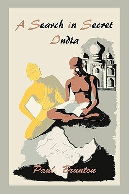 A Search in Secret India by Brunton, Paul