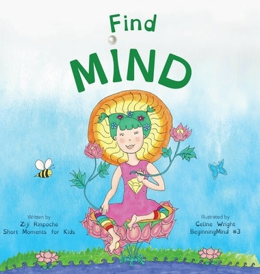 Find Mind: Dzogchen for Kids (an introduction to Meditation, Short Moments of Strong Mind) by Rinpoche, Ziji
