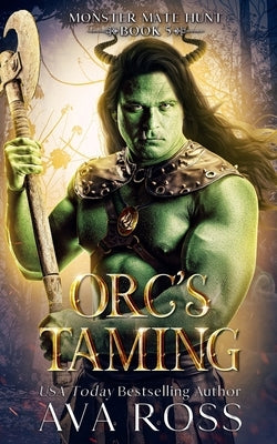 Orc's Taming: An Orc Fantasy Romance by Ross, Ava
