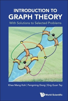 Introduction to Graph Theory: With Solutions to Selected Problems by Khee Meng Koh