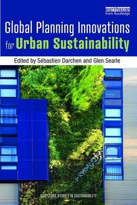 Global Planning Innovations for Urban Sustainability by Darchen, Sébastien