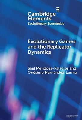 Evolutionary Games and the Replicator Dynamics by Mendoza-Palacios, Saul