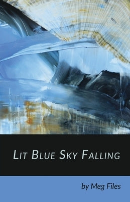 Lit Blue Sky Falling by Files, Meg