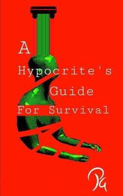 A Hypocrite's Guide for Survival by Gulshan, Priyanka