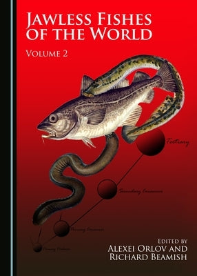 Jawless Fishes of the World: Volume 2 by Beamish, Richard