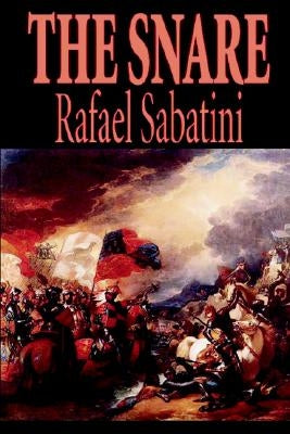 The Snare by Rafael Sabatini, Fiction, Action & Adventure by Sabatini, Rafael