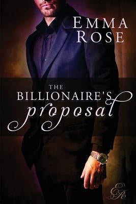 The Billionaire's Proposal by Rose, Emma