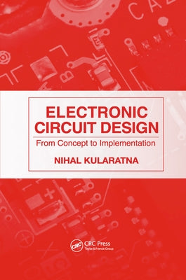 Electronic Circuit Design: From Concept to Implementation by Kularatna, Nihal
