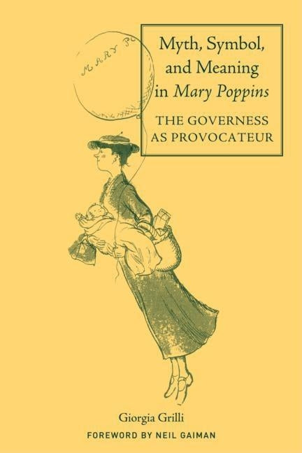 Myth, Symbol, and Meaning in Mary Poppins by Grilli, Giorgia