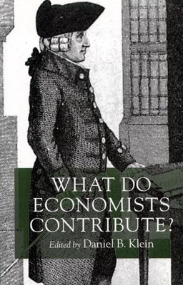 What Do Economists Contribute? by Klein, Daniel B.