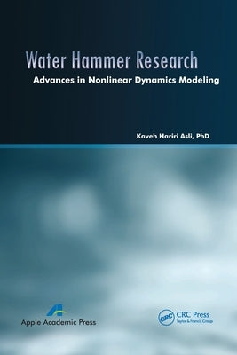 Water Hammer Research: Advances in Nonlinear Dynamics Modeling by Asli, Kaveh Hariri