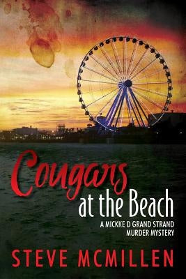 Cougars at the Beach: A Mickke D Grand Strand Murder Mystery by McMillen, Steve