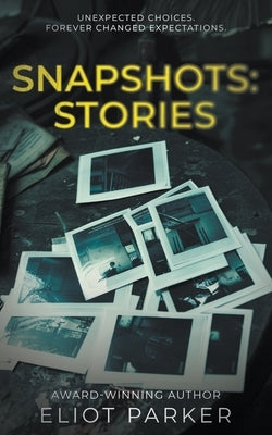 Snapshots: Stories by Parker, Eliot