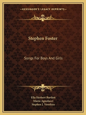 Stephen Foster: Songs For Boys And Girls by Bartlett, Ella Herbert