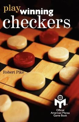 Play Winning Checkers: Official Mensa Game Book (w/registered Icon/trademark as shown on the front cover) by Gordon, Peter