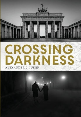 Crossing Darkness by Juden, Alexander C.