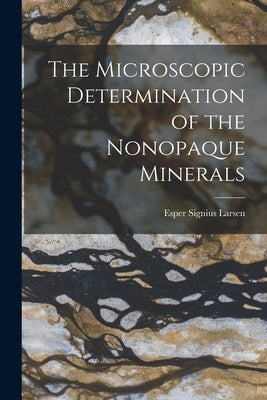 The Microscopic Determination of the Nonopaque Minerals by Larsen, Esper Signius