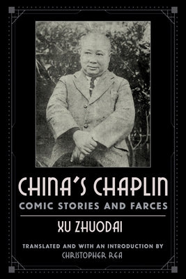 China's Chaplin: Comic Stories and Farces by Xu Zhuodai by Xu, Zhuodai