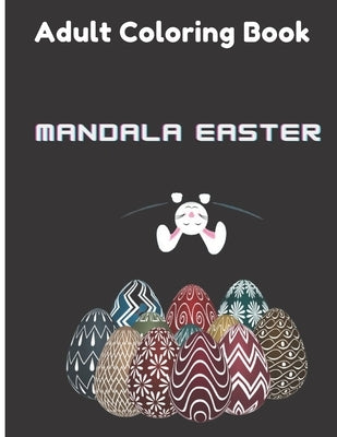 Mandala Easter Adult Coloring Book: Easter Coloring Book by Duta, Constantin