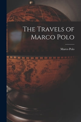 The Travels of Marco Polo by Polo, Marco