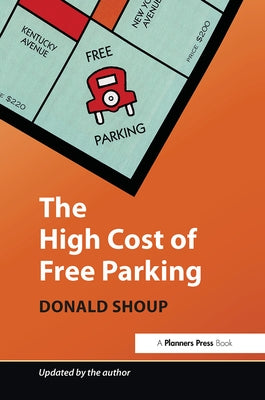 The High Cost of Free Parking: Updated Edition by Shoup, Donald