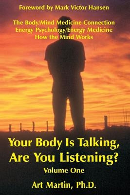 Your Body Is Talking; Are You Listening? Volume 1 by Martin, Art