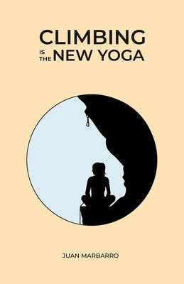 Climbing is the New Yoga by Marbarro, Juan