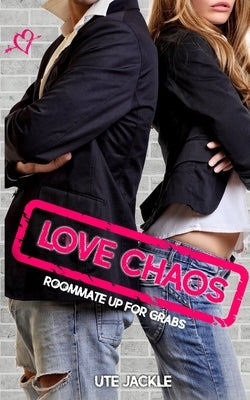 Love Chaos - Roommate up for Grabs by Jackle, Ute