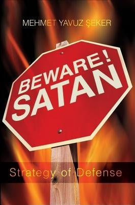 Beware! Satan: Strategy of Defense by Seker, Mehmet Yavuz