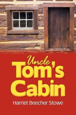 Uncle Tom's Cabin by Stowe, Harriet Beecher