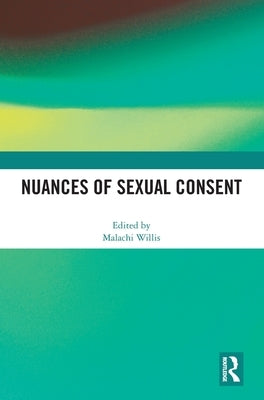 Nuances of Sexual Consent by Willis, Malachi