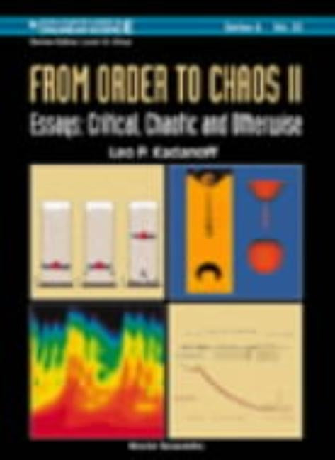From Order to Chaos II, Essays: Critical, Chaotic and Otherwise by Kadanoff, Leo P.