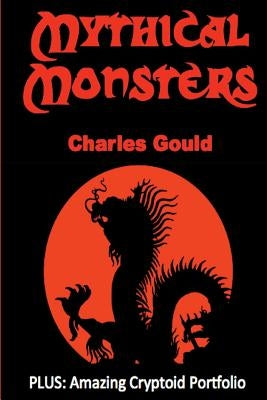 Mythical Monsters by Gould, Charles