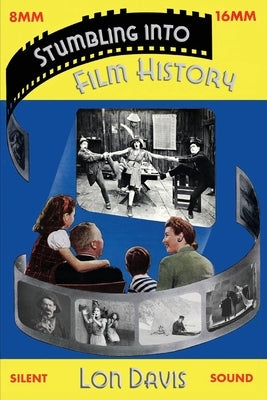 Stumbling into Film History by Davis, Lon