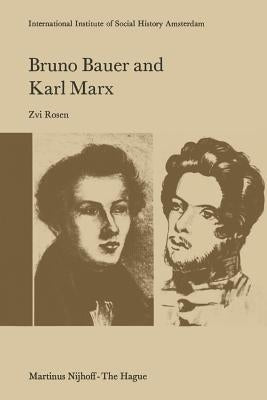 Bruno Bauer and Karl Marx: The Influence of Bruno Bauer on Marx's Thought by Rosen, Z.