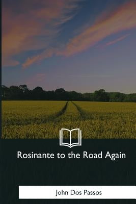 Rosinante to the Road Again by Dos Passos, John