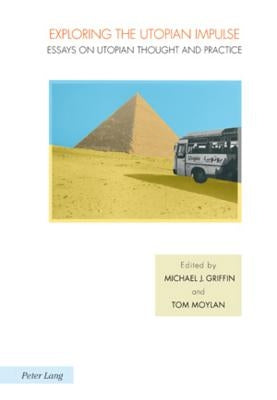 Exploring the Utopian Impulse: Essays on Utopian Thought and Practice by Fischer, Joachim