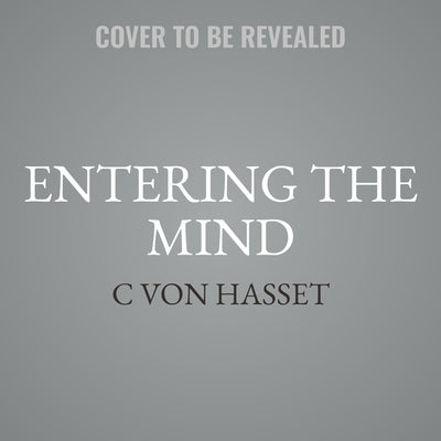 Entering the Mind by Hassett, C. Von