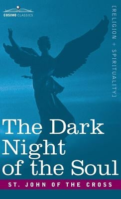 The Dark Night of the Soul by Of the Cross, St John