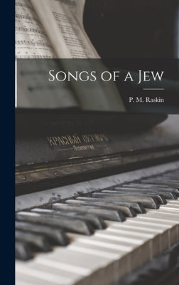 Songs of a Jew by Raskin, P. M.