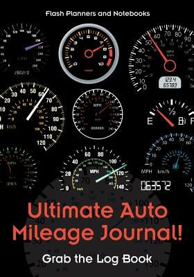 Ultimate Auto Mileage Journal! Grab the Log Book by Flash Planners and Notebooks
