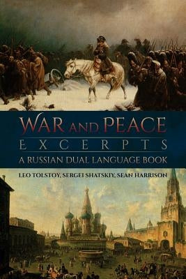 War and Peace Excerpts: A Russian Dual Language Book by Shatskiy, Sergei