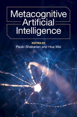 Metacognitive Artificial Intelligence by Shakarian, Paulo