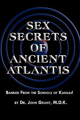 Sex Secrets of Ancient Atlantis by Grant, John