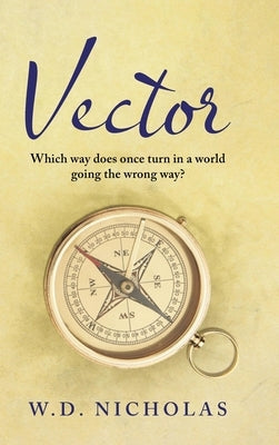 Vector: Which Way Does One Turn In a World Going the Wrong Way? by W D Nicholas
