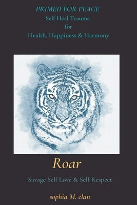 Roar: Primed for Peace by Elan, Sophia M.