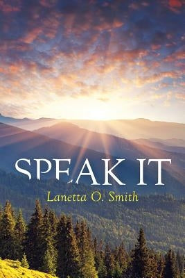 Speak It by Smith, Lanetta O.